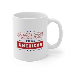 White Coffee Mug - It Feels Good to be American