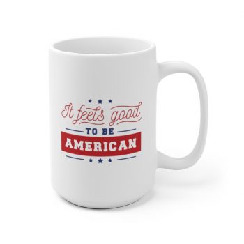 White Coffee Mug - It Feels Good to be American