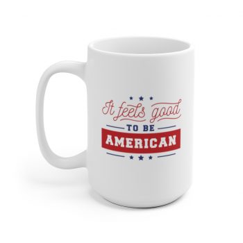 White Coffee Mug - It Feels Good to be American