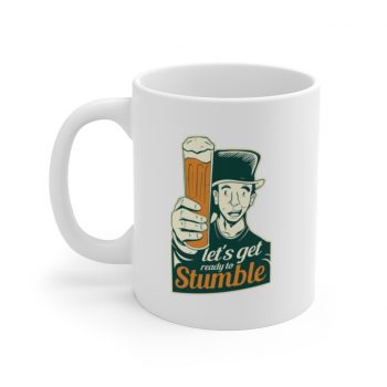 White Coffee Mug - Lets Get Ready to Stumble St Patricks Beer