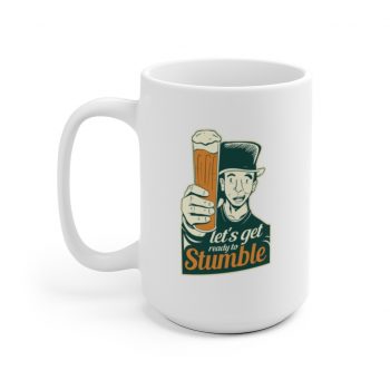 White Coffee Mug - Lets Get Ready to Stumble St Patricks Beer