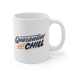 White Coffee Mug - Quarantine and Chill Covid 19 Coronavirus