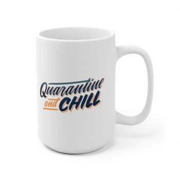 White Coffee Mug - Quarantine and Chill Covid 19 Coronavirus