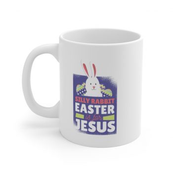 White Coffee Mug - Silly Rabbit Easter Is For Jesus