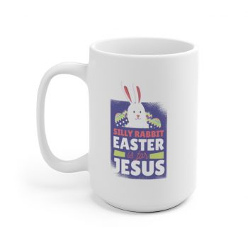 White Coffee Mug - Silly Rabbit Easter Is For Jesus