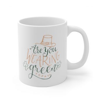 White Coffee Mug - St Patricks Are You Wearing Green Today