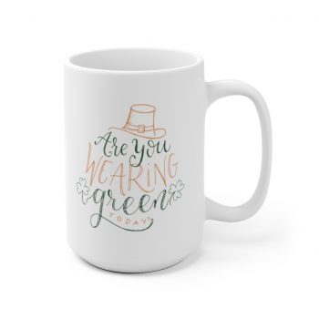 White Coffee Mug - St Patricks Are You Wearing Green Today