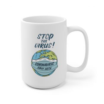 White Coffee Mug - Stop The Virus Coronavirus 2019 nCov Covid 19