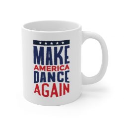 White Coffee Mug - USA Make America Dance Again