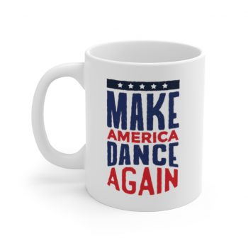 White Coffee Mug - USA Make America Dance Again