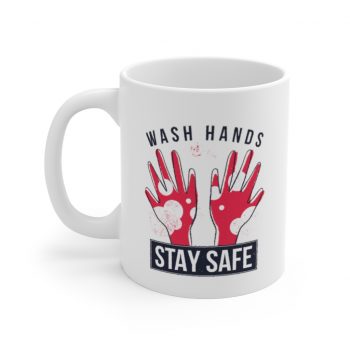 White Coffee Mug - Wash Your Hands Stay Safe Coronavirus Covid 19