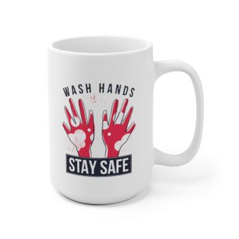 White Coffee Mug - Wash Your Hands Stay Safe Coronavirus Covid 19