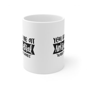 White Coffee Mug - You had me at Antibacterial