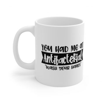 White Coffee Mug - You had me at Antibacterial