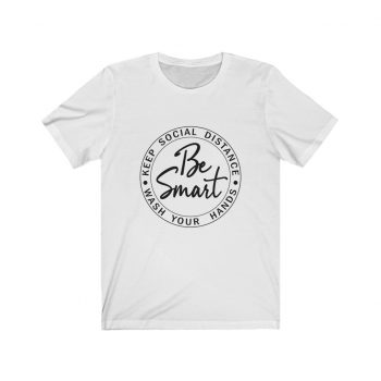 Adult Short Sleeve Tee T-Shirt Unisex - Be Smart Keep Social Distance Wash Your Hands