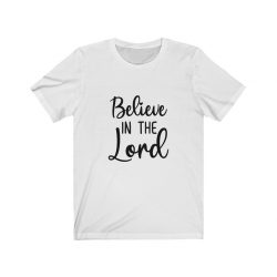 Adult Short Sleeve Tee T-Shirt Unisex - Believe in the Lord