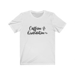 Adult Short Sleeve Tee T-Shirt Unisex - Caffeine and Quarantine