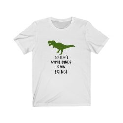 Adult Short Sleeve Tee T-Shirt Unisex - Couldn't Wash Hands is Now Extinct - Dinosaur