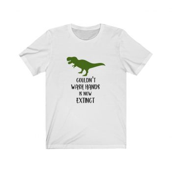 Adult Short Sleeve Tee T-Shirt Unisex - Couldn't Wash Hands is Now Extinct - Dinosaur