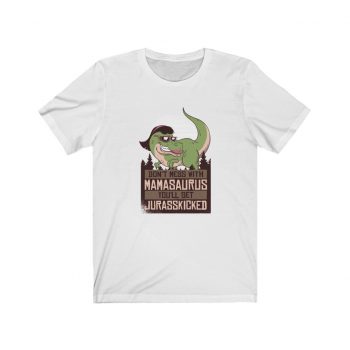 Adult Short Sleeve Tee T-Shirt Unisex - Don't Mess with Mamasaurus You'll Get Jurasskicked