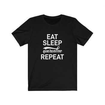 Adult Short Sleeve Tee T-Shirt Unisex - Eat Sleep Quarantine Repeat