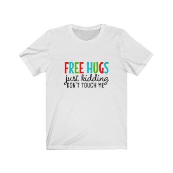 Adult Short Sleeve Tee T-Shirt Unisex - Free Hugs Just Kidding Don't Touch Me