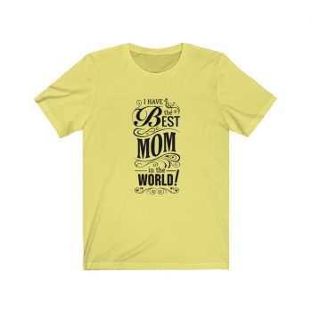 Adult Short Sleeve Tee T-Shirt Unisex - I Have the Best Mom in the World