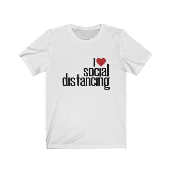 Adult Short Sleeve Tee T-Shirt Unisex - I Love Social Distancing