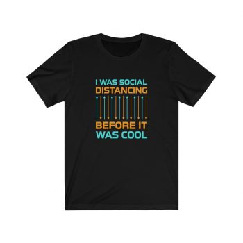 Adult Short Sleeve Tee T-Shirt Unisex - I Was Social Distancing Before it was Cool Orange Turquoise