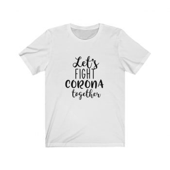 Adult Short Sleeve Tee T-Shirt Unisex - Let's Fight Coronavirus Together