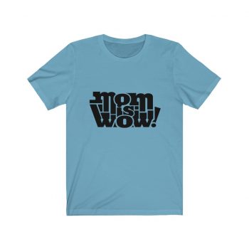 Adult Short Sleeve Tee T-Shirt Unisex - Mom is Wow