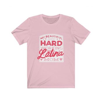 Adult Short Sleeve Tee T-Shirt Unisex - My Beautiful and Hard Working Latina Mom