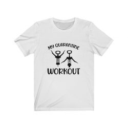 Adult Short Sleeve Tee T-Shirt Unisex - My Quarantine Workout - Wine