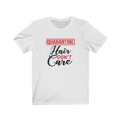 Adult Short Sleeve Tee T-Shirt Unisex - Quarantine Hair Don't Care