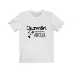 Adult Short Sleeve Tee T-Shirt Unisex - Quarantini Like A Martini but You Drink it at Home