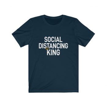 Adult Short Sleeve Tee T-Shirt Unisex - Social Distancing King