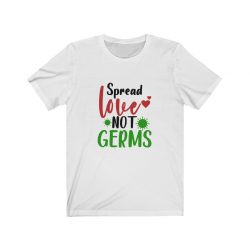 Adult Short Sleeve Tee T-Shirt Unisex - Spread Love Not Germs