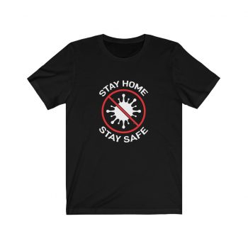 Adult Short Sleeve Tee T-Shirt Unisex - Stay Home Stay Safe