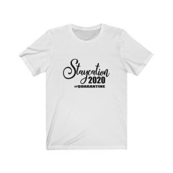 Adult Short Sleeve Tee T-Shirt Unisex - Staycation 2020 Quarantine