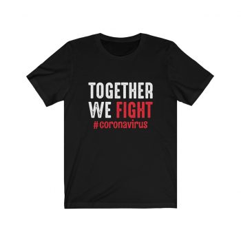 Adult Short Sleeve Tee T-Shirt Unisex - Together We Fight Coronavirus