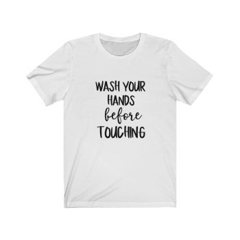 Adult Short Sleeve Tee T-Shirt Unisex - Wash Your Hands Before Touching