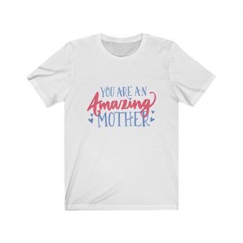 Adult Short Sleeve Tee T-Shirt Unisex - You Are An Amazing Mother