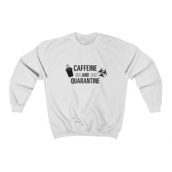 Adult Sweatshirt Unisex Heavy Blend - Caffeine and Quarantine Coffee Biohazard