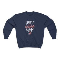 Adult Sweatshirt Unisex Heavy Blend - Home is Where Mom is