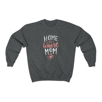 Adult Sweatshirt Unisex Heavy Blend - Home is Where Mom is