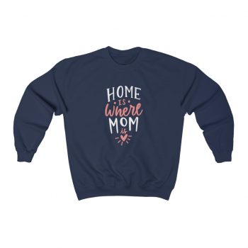 Adult Sweatshirt Unisex Heavy Blend - Home is Where Mom is