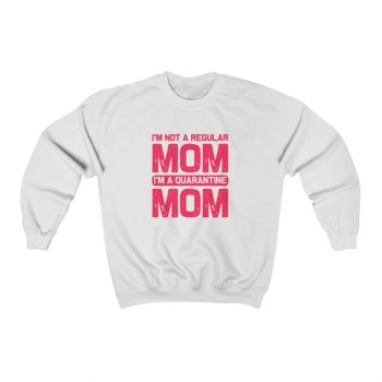 Adult Sweatshirt Unisex Heavy Blend - I'm Not a Regular Mom I'm a Quarantine Mom