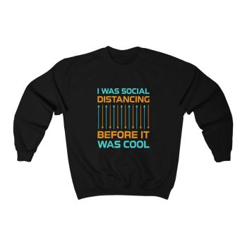 Adult Sweatshirt Unisex Heavy Blend - I Was Social Distancing Before it was Cool Orange Turquoise