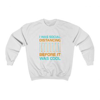 Adult Sweatshirt Unisex Heavy Blend - I Was Social Distancing Before it was Cool Orange Turquoise