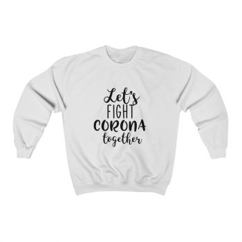 Adult Sweatshirt Unisex Heavy Blend - Let's Fight Coronavirus Together